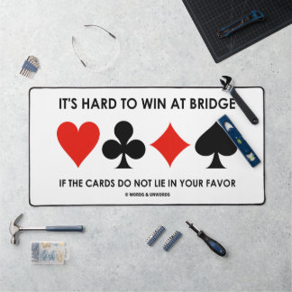 It's Hard To Win At Bridge If The Cards Do Not Lie Desk Mat