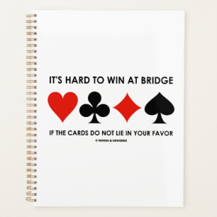 It's Hard To Win At Bridge If The Cards Do Not Lie Planner