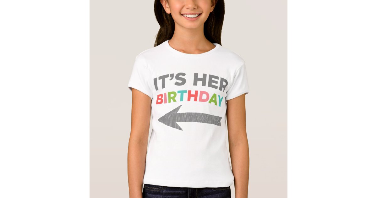 It's Her Birthday (right arrow) T-Shirt | Zazzle