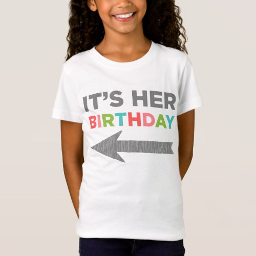 Its Her Birthday right arrow T_Shirt