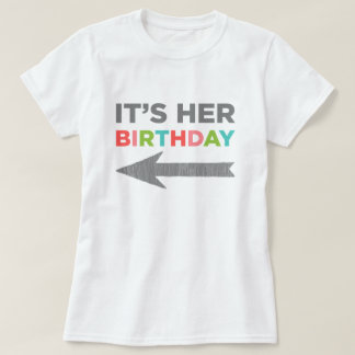 It's Her Birthday (right arrow) T-Shirt