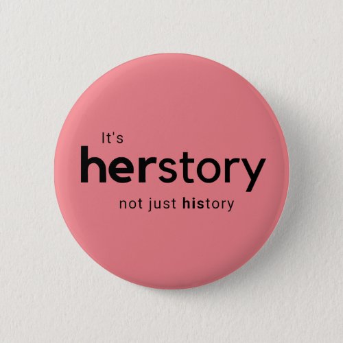 Its Herstory Not Just History Button