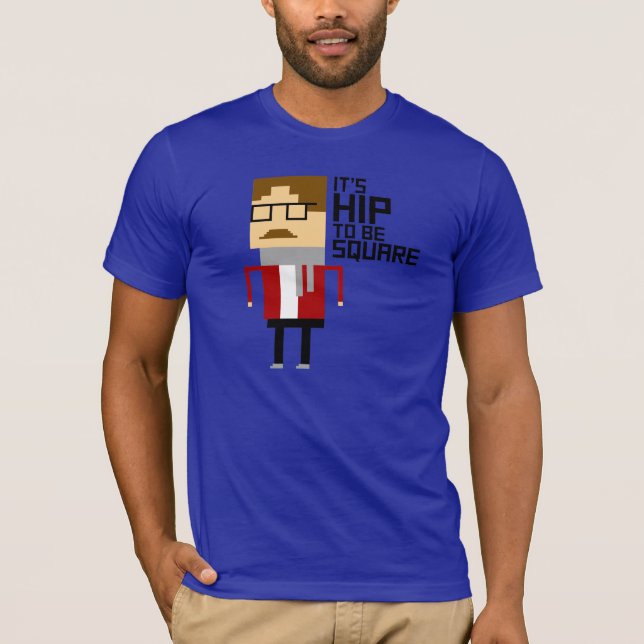 It's Hip to be Square T-Shirt (Front)