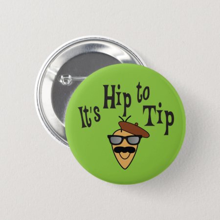 It's Hip To Tip Tip Encouragement Button