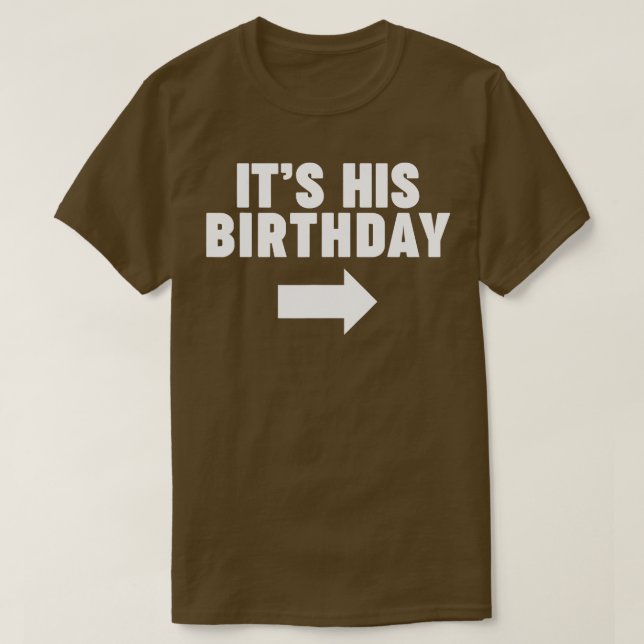 Its his Birthday   1  T-Shirt (Design Front)