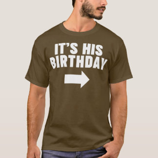 Its his Birthday 1 T-Shirt