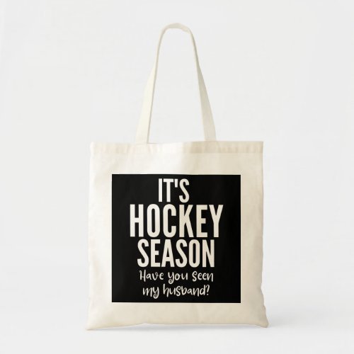 Its hockey season Have you seen my husband Tote Bag
