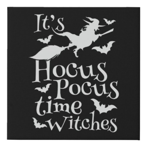 Its Hocus Pocus Time Witches Funny Halloween Faux Canvas Print