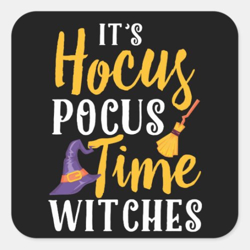 Its Hocus Pocus Time Witches Happy Halloween Square Sticker