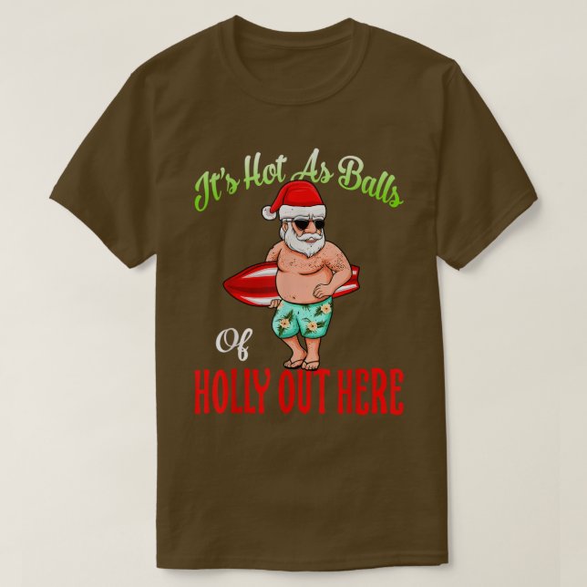 Its Hot As Balls Of Holly Hawaiian Christmas In Ju T-Shirt (Design Front)