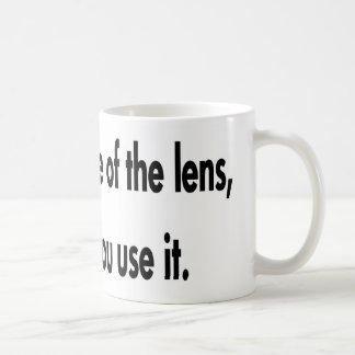 It's How You Use The Lens Coffee Mug