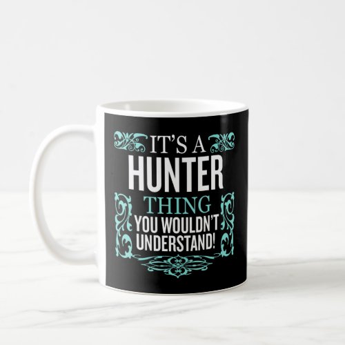 Its Hunter Thing You Wouldnt Understand Funny Me Coffee Mug