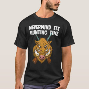 Its hunting Time T-Shirt