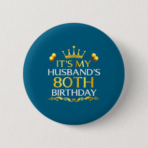 It's Husband's 80th Birthday Happy Design Button