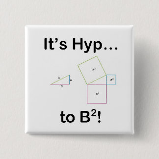It's Hyp... to B squared! Pinback Button