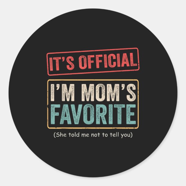 It's I'm Mom's Favorite Child Funny Family Humor  Classic Round Sticker (Front)