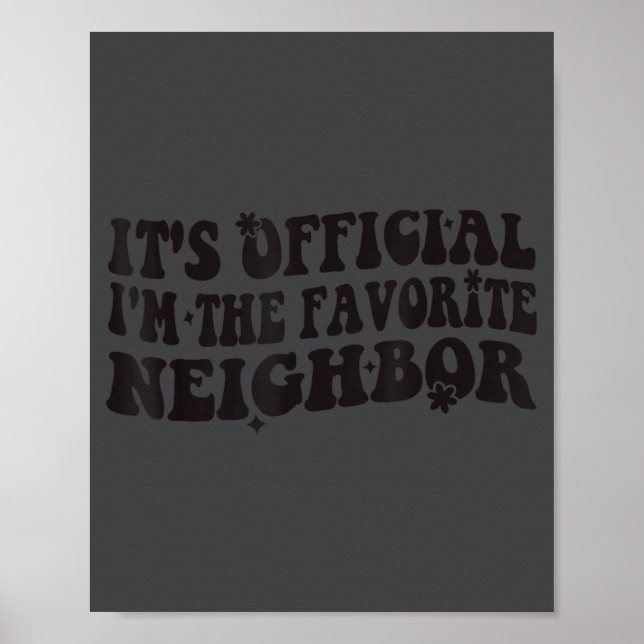 It's I'm The Favorite Neighbor Funny Groovy  Poster (Front)