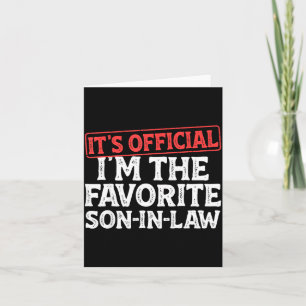 It's I'm The Favorite Son-in-law Funny Dad Father Card