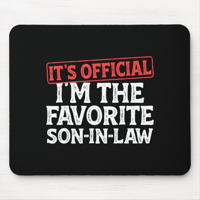 It's I'm The Favorite Son-in-law Funny Dad Father  Mouse Pad (Front)