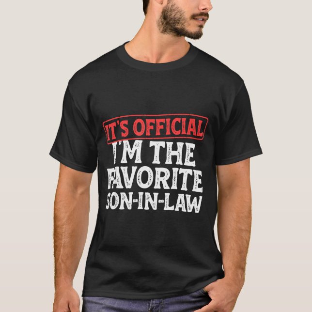 It's I'm The Favorite Son-in-law Funny Dad Father  T-Shirt (Front)