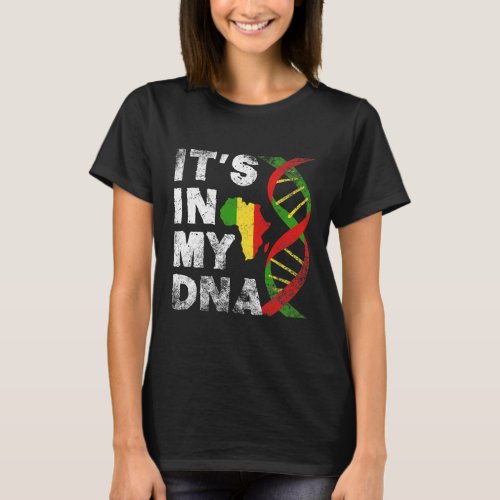 Its In My DNA Black Pride black Proud Roots  T_Shirt