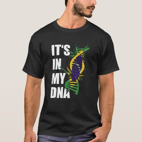 Its In My DNA Brazilian Roots Brazil Flag Proud H T_Shirt