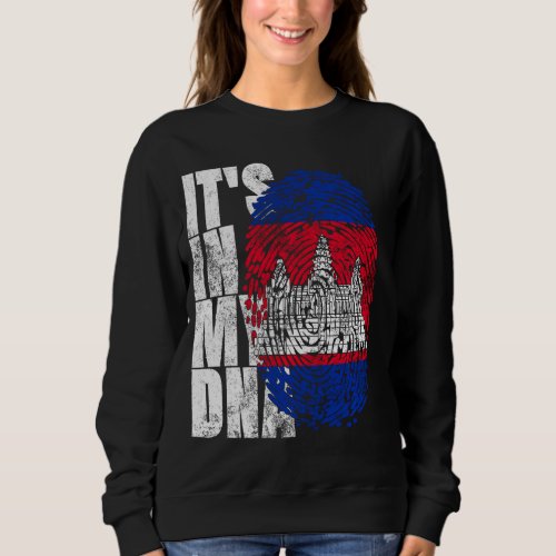 Its In My DNA Cambodian Gifts Khmer Kampuchea Cam Sweatshirt