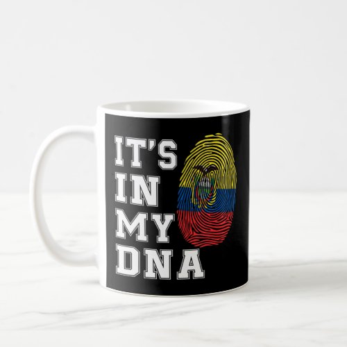 Its In My DNA Ecuadorian Proud Ecuador Flag  Coffee Mug