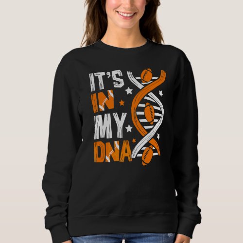Its In My Dna Football Sport Players  Fans Team Sweatshirt