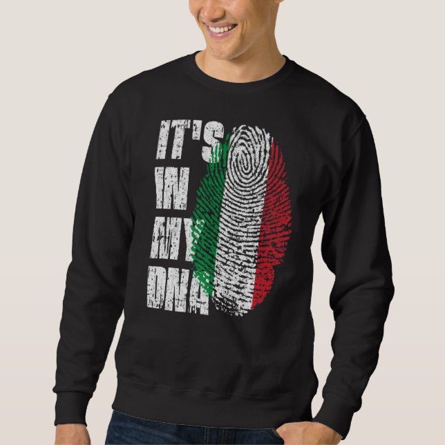 It's In My Dna Italy Flag Italian Sweatshirt (Front)