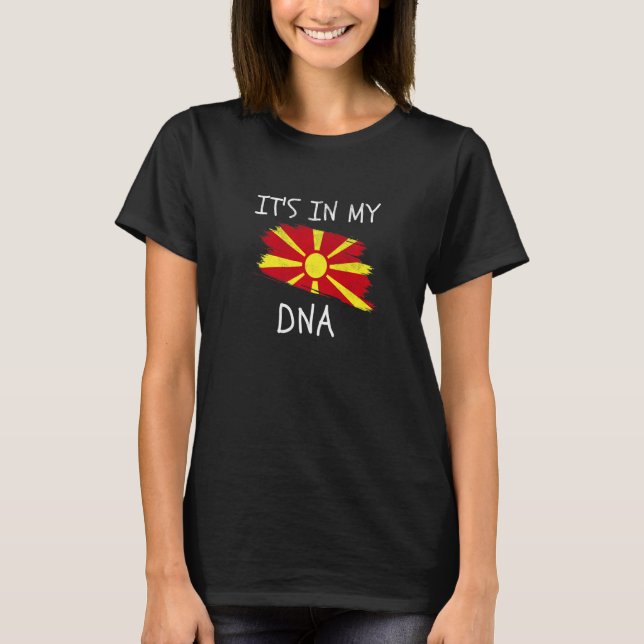 It's in my DNA Macedonia Flag Patriotic Macedonian T-Shirt (Front)