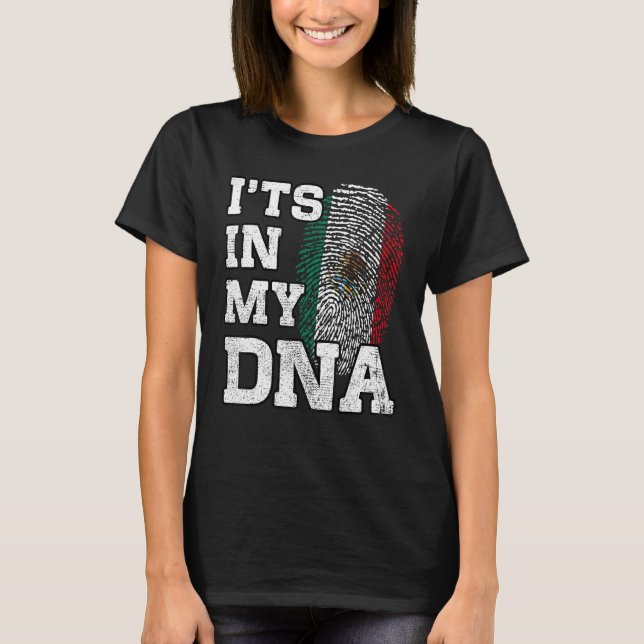 It's In My DNA Mexican Fingerprint Proud Mexico Fl T-Shirt (Front)