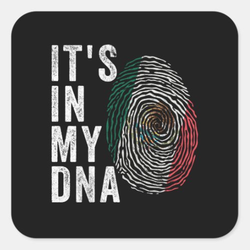 Its In My DNA _ Mexico Flag Square Sticker