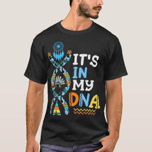 It'S In My Dna Native American Indigenous People T-Shirt
