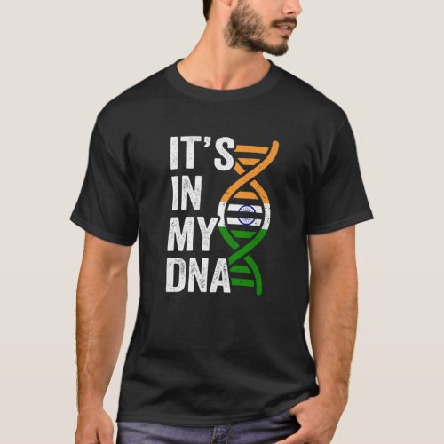 Its In My DNA Proud Indian Roots Pride India Flag T_Shirt