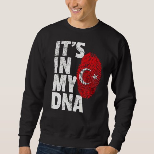 Its In My Dna Turkey Turkish Flag   Souvenir Sweatshirt