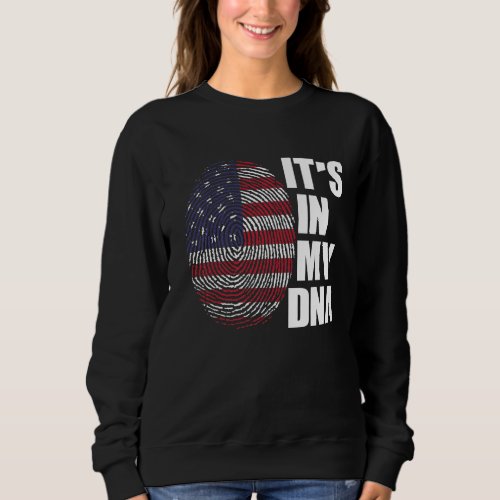 Its In My Dna Usa America American Origin Sweatshirt
