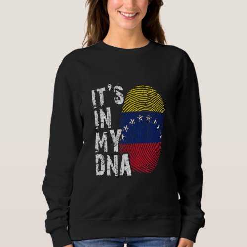Its in my DNA Venezuela flag Venezuelan South Ame Sweatshirt