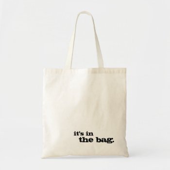 It's In The Bag Funny Cute Simple Tote Bag by ShopKatalyst at Zazzle