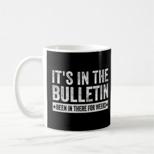 It's In The Bulletin Been In There For Weeks 5 Coffee Mug