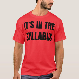 its in the syllabus T-Shirt