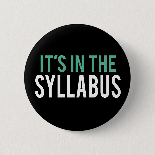 It's in the Syllabus | Teacher Humor Button (Front)