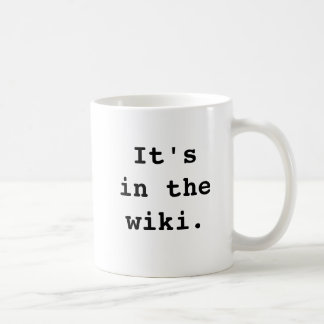 It's in the wiki., It'sin thewiki. Coffee Mug