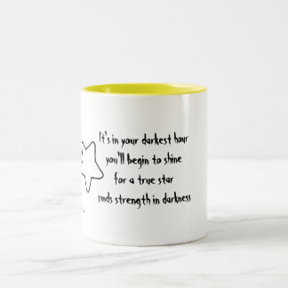 It's in your darkest hour you'll shine Two-Tone Coffee Mug