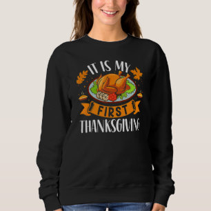 It's Is My First Thanksgiving Turkey Day For Newbo Sweatshirt