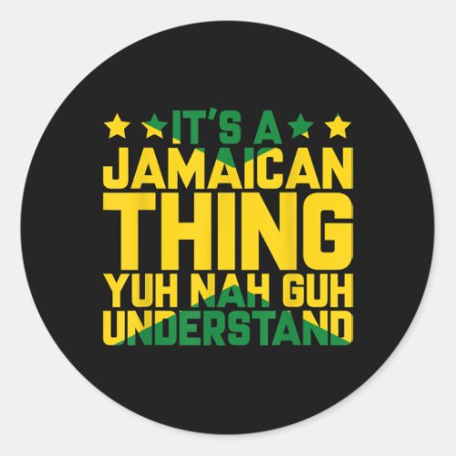 Its Jamaican Thing Yuh Nah Guh Understand Jamaica Classic Round Sticker