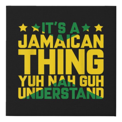 Its Jamaican Thing Yuh Nah Guh Understand Jamaica Faux Canvas Print