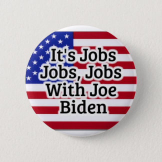 It's Jobs Jobs Jobs With Joe Biden Button
