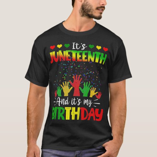 Its Juneteenth And My Birthday African Black June T_Shirt