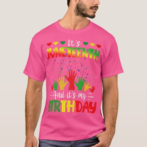 Its Juneteenth And My Birthday African Black June T_Shirt